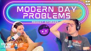 Modern Day Problems Reddit Stories  - ThreadTalk Podcast EP39