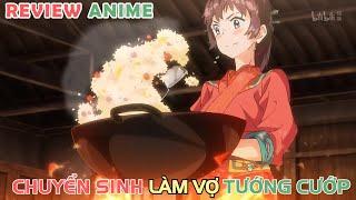 Chuyển Sinh Nấu Ăn Cho Tướng Cướp | REVIEW PHIM ANIME HAY