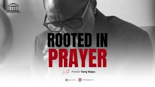 SUNDAY SERVICE | ROOTED IN PRAYER | PASTOR TONY RAPU | 9AM