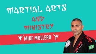 MARTIAL ARTS AND MINISTRY WITH MIKE MULLERO