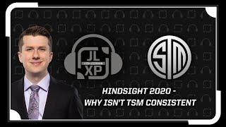 Hindsight 2020 - Why Isn't TSM Consistent? | JLXP - Ep 30