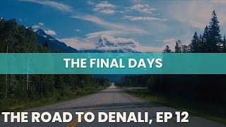 The Final Days | Road to Denali Ep 12