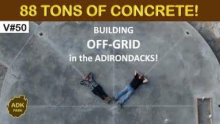 OFF GRID Build - 88 TONS of CONCRETE - And that’s just the beginning!