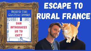 Behind the Chateau Doors | Escape to Rural France | Dan’s got a Cat problem | #escapetoruralfrance