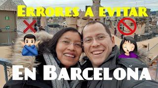 VIAJE A BARCELONA | 6 Errores a Evitar | Lecciones de Viaje