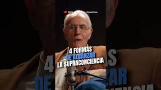 4 FORMAS DE ALCANZAR LA SUPRACONCIENCIA según el Dr Manuel Sans Segarra