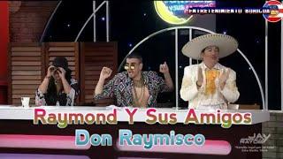 Raymond Y Sus Amigos Don Raymisco 6-nov-18