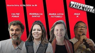 Faixa Livre 12.06.2024 | Valter Pomar, Marinalva Dantas, Maria Lucia Fattorelli e Maia Jr.