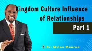 Kingdom Culture Influence of Relationships Part 1  Dr. Myles Munroe Teaching