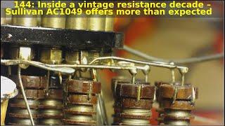 144 - Inside a vintage resistance decade - Sullivan AC1049 offers more than expected