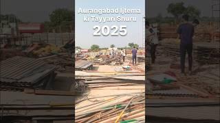 Work Start Aurangabad Umumi Ijtema 2025 #shorts