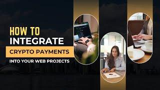 How to integrate crypto payments into your web Projects