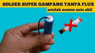 Cara solder baterai lithium ion 18650 tanpa flux | oprek gambleh