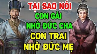 Trí Tuệ Cổ Nhân: Tại sao Phật dạy CON GÁI NHỜ ĐỨC CHA con trai NHỜ ĐỨC MẸ Nghe Kẻo Hối Hận Cả Đời