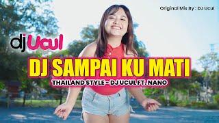 DJ SAMPAIKU MATI | THAILAND STYLE - DJ UCUL FT. NANO