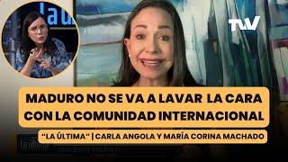 Maduro no se va a lavar la cara con la comunidad internacional | Carla Angola y María Corina Machado