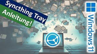 Syncthing auf Windows: Syncthing Tray ersetzt SyncTrayzor