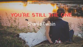 Shania Twain - You're Still The One(Lyrics)