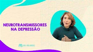 NEUROTRANSMISSORES NA DEPRESSÃO | ANA BEATRIZ