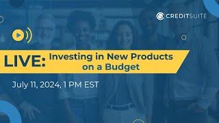 LIVE: Investing in New Products on a Budget