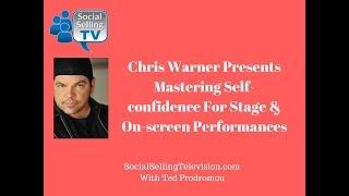 Chris Warner Presents Mastering Self-confidence For Stage & On-screen Performances