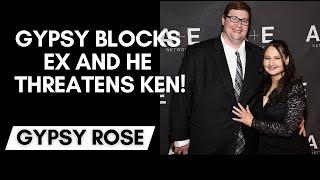 Gypsy Rose has blocked her ex and he threatened Ken! ￼