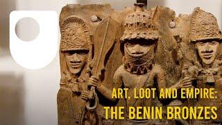 Art, Loot and Empire: The Benin Bronzes