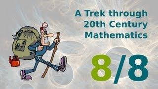 A Trek through 20th Century Mathematics (8/8) - Conclusion, Science4All