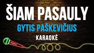 Gytis Paškevičius - Šiam Pasauly (Karaoke)