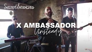 X Ambassadors - Unsteady -  Secret Sessions