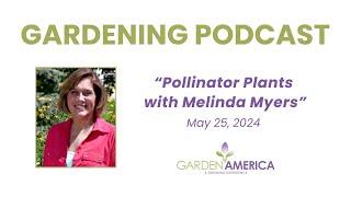 Underappreciated Pollinator Plants w Melinda Myers - Garden America Podcasts & Radio Show [5.25.24]