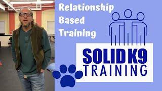 Relationship Based Training - Solid K9 Training (2019)