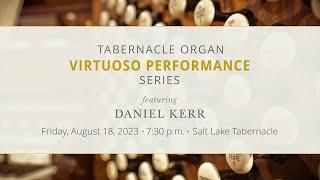 Tabernacle Organ Virtuoso Performance | Daniel Kerr | The Tabernacle Choir (#livestream)