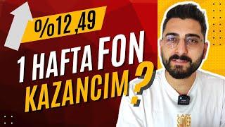 FONLARIM 1 Haftada Ne Kadar Kazandırdı? Yatırım Fonları ile Para Kazanmak!