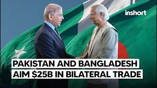 Pakistan & Bangladesh Set Ambitious Goal to Boost Bilateral Trade to $25 Billion | InShort