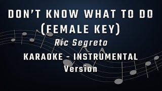 DON'T KNOW WHAT TO DO (DON'T KNOW WHAT TO SAY) - FEMALE KEY - FULL BAND KARAOKE - INSTRUMENTAL