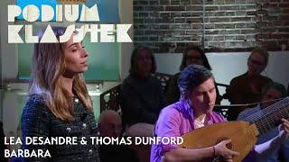 Lea Desandre & Thomas Dunford - Barbara - Dis, quand reviendras-tu? | Podium Klassiek