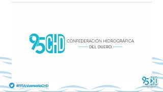 95 Aniversario de la Confederación Hidrográfica del Duero