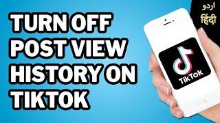 Turn on Post View History on TikTok