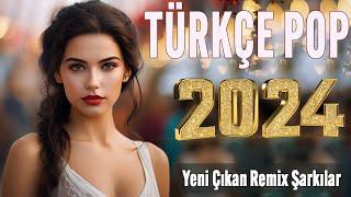 Türkçe pop hareketli şarkılar remix 2024  Bu ayın En çok dinlenen En popüler Şarkıları 