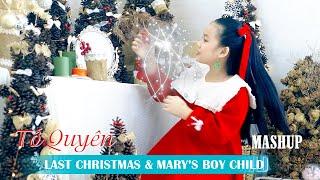 Last Christmas & Mary's Boy Child | Tố Quyên Mashup | NOEL 2021