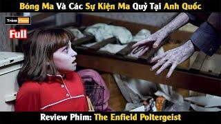 [Review Phim] Vụ án QUỶ NHẬP có thật ở ngôi nhà tại Enfield | Trùm Phim Review