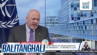 ICC Chief Prosecutor Karim Khan sa pagkakaaresto kay FPRRD - An important moment... | Balitanghali