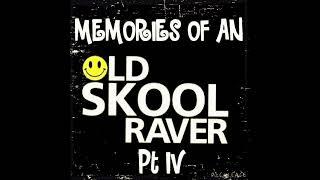 Memories Of An Oldskool Raver Pt IV