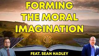 Forming the Moral Imagination - feat. Sean Hadley (7x3)