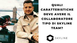 Quali caratteristiche deve avere il COLLABORATORE TIPO di Skyline Team?