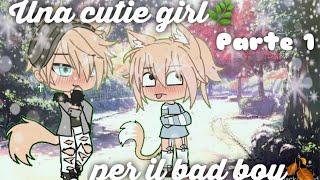 Una cutie girl per il bad boy[ITA]||PT.1||Speciale 100 iscritti||by gacha_channel