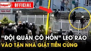 “Đội quân cô hồn” leo rào vào tận nhà gia chủ giật tiền cúng: Cảnh tượng gây náo loạn | SaigonTV