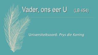 LB 454 Vader ons eer U met woorde (lyrics) (NG Universiteitsoord)