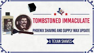 PRODUCT SPOTLIGHT - Phoenix Shaving Tombstoned Immaculate and Supply Max update.